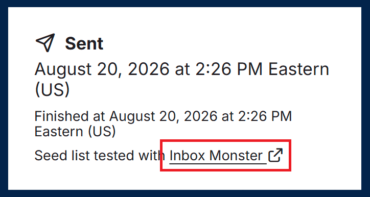 Partial screenshot of Email Manage page. Sent. August 20, 2026 at 2:26 PM Eastern (US) Finished at August 20, 2026 at 2:26 PM Eastern (US) Seed list tested with Inbox Monster. External link icon. Inbox Monster is outlined in red callout box